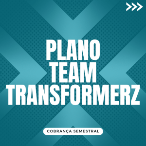 PLANO TEAM TRANSFORMERZ (Cobrança a cada 6 Meses)